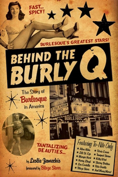 Behind the Burly Q: The Story of Burlesque in America - Leslie Zemeckis