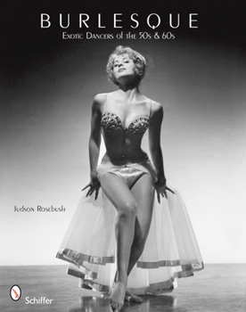 Burlesque and Exotic Dancers of the 50s and 60s - Judson Rosebush
